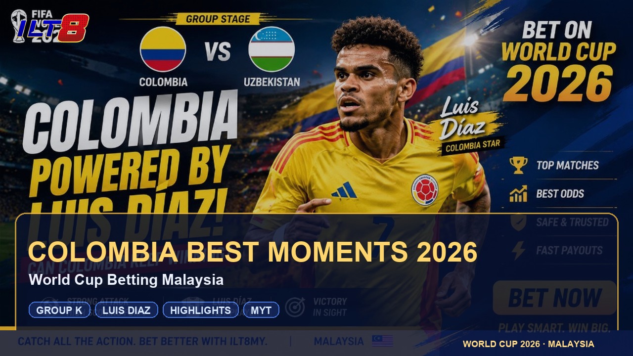 Colombia Best Moments 2026: World Cup Betting Malaysia — Colombia World Cup 2026 highlights — betting Malaysia